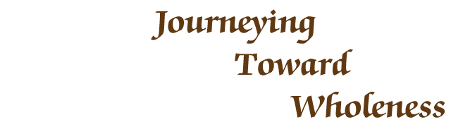 Journeying Toward Wholeness